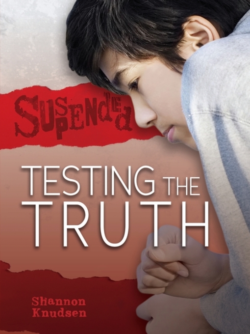 Title details for Testing the Truth by Shannon Knudsen - Available
